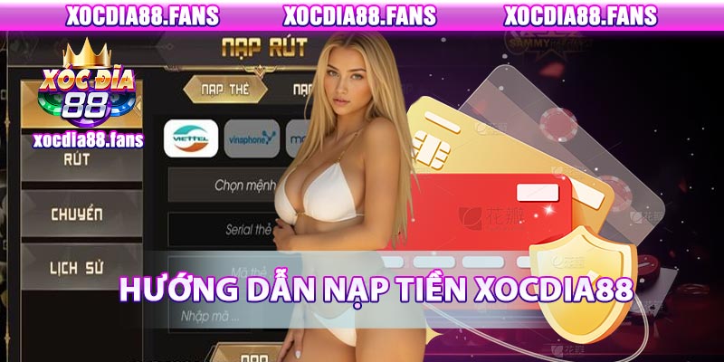 Cách nạp tiền vào Xocdia88 cực kỳ nhanh chóng và đơn giản