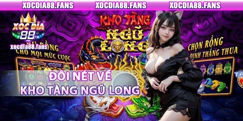 Đôi nét về kho tàng ngũ long xocdia88