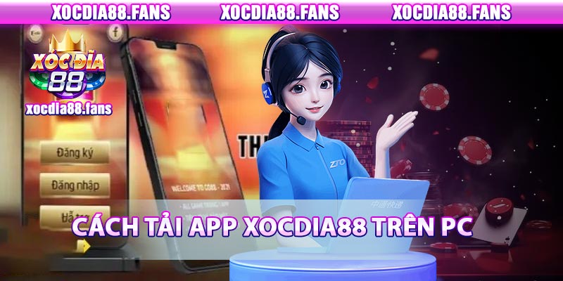 Cách tải app xocdia88 trên PC