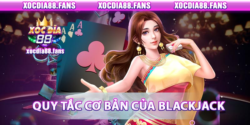 Quy tắc cơ bản của Blackjack