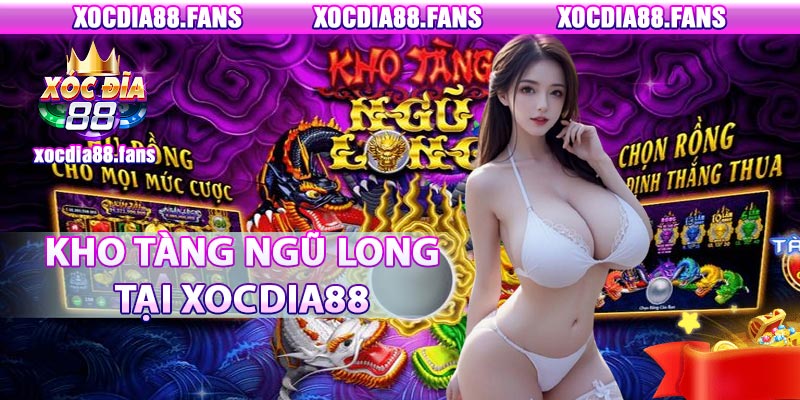 Lựa chọn chơi kho tàng ngũ long tại xocdia88