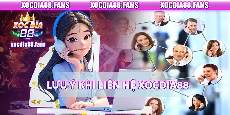 Lưu ý ki liên hệ xocdia88