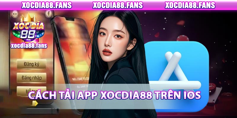 Cách tải app xocdia88 trên iOS